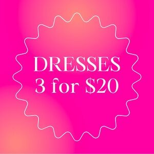 DRESSES 3 for $20